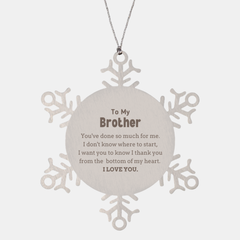To My Brother Gifts, I thank you from the bottom of my heart, Thank You Snowflake Ornament For Brother, Birthday Christmas Cute Brother Gifts