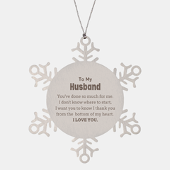 To My Husband Gifts, I thank you from the bottom of my heart, Thank You Snowflake Ornament For Husband, Birthday Christmas Cute Husband Gifts