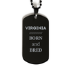 Proud Virginia Gifts, Born and bred, Virginia State Christmas Birthday Black Dog Tag For Men, Women, Friends