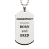 Proud Connecticut Gifts, Born and bred, Connecticut State Christmas Birthday Silver Dog Tag For Men, Women, Friends