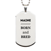 Proud Maine Gifts, Born and bred, Maine State Christmas Birthday Silver Dog Tag For Men, Women, Friends