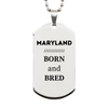 Proud Maryland Gifts, Born and bred, Maryland State Christmas Birthday Silver Dog Tag For Men, Women, Friends
