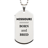 Proud Missouri Gifts, Born and bred, Missouri State Christmas Birthday Silver Dog Tag For Men, Women, Friends