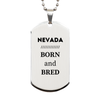 Proud Nevada Gifts, Born and bred, Nevada State Christmas Birthday Silver Dog Tag For Men, Women, Friends