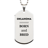 Proud Oklahoma Gifts, Born and bred, Oklahoma State Christmas Birthday Silver Dog Tag For Men, Women, Friends