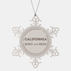 Proud California Gifts, Born and bred, California State Christmas Birthday Snowflake Ornament For Men, Women, Friends
