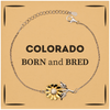 Proud Colorado Gifts, Born and bred, Colorado State Christmas Birthday Sunflower Bracelet For Men, Women, Friends