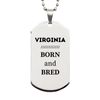 Proud Virginia Gifts, Born and bred, Virginia State Christmas Birthday Silver Dog Tag For Men, Women, Friends