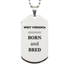 Proud West Virginia Gifts, Born and bred, West Virginia State Christmas Birthday Silver Dog Tag For Men, Women, Friends