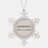 Proud Minnesota Gifts, Born and bred, Minnesota State Christmas Birthday Snowflake Ornament For Men, Women, Friends