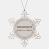 Proud Mississippi Gifts, Born and bred, Mississippi State Christmas Birthday Snowflake Ornament For Men, Women, Friends