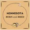 Proud Minnesota Gifts, Born and bred, Minnesota State Christmas Birthday Sunflower Bracelet For Men, Women, Friends