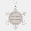Proud South Carolina Gifts, Born and bred, South Carolina State Christmas Birthday Snowflake Ornament For Men, Women, Friends