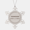 Proud Tennessee Gifts, Born and bred, Tennessee State Christmas Birthday Snowflake Ornament For Men, Women, Friends