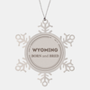Proud Wyoming Gifts, Born and bred, Wyoming State Christmas Birthday Snowflake Ornament For Men, Women, Friends