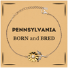 Proud Pennsylvania Gifts, Born and bred, Pennsylvania State Christmas Birthday Sunflower Bracelet For Men, Women, Friends