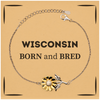 Proud Wisconsin Gifts, Born and bred, Wisconsin State Christmas Birthday Sunflower Bracelet For Men, Women, Friends