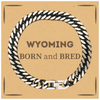 Proud Wyoming Gifts, Born and bred, Wyoming State Christmas Birthday Cuban Link Chain Bracelet For Men, Women, Friends