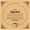 To My Single Mom Gifts, I thank you from the bottom of my heart, Thank You Sunflower Bracelet For Single Mom, Birthday Christmas Cute Single Mom Gifts