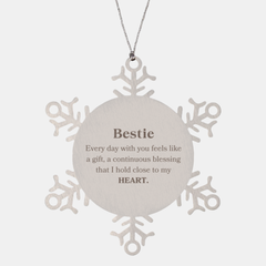 Cute Bestie Gifts, Every day with you feels like a gift, Lovely Bestie Snowflake Ornament, Birthday Christmas Unique Gifts For Bestie