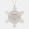 Cute Brother Gifts, Every day with you feels like a gift, Lovely Brother Snowflake Ornament, Birthday Christmas Unique Gifts For Brother