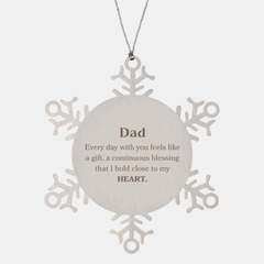 Cute Dad Gifts, Every day with you feels like a gift, Lovely Dad Snowflake Ornament, Birthday Christmas Unique Gifts For Dad