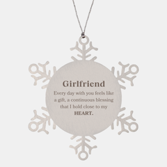 Cute Girlfriend Gifts, Every day with you feels like a gift, Lovely Girlfriend Snowflake Ornament, Birthday Christmas Unique Gifts For Girlfriend