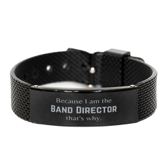 Funny Band Director Gifts, Because I am the Band Director, Appreciation Gifts for Band Director, Birthday Black Shark Mesh Bracelet For Men, Women, Friends