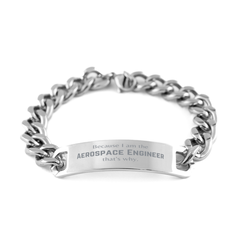 Funny Aerospace Engineer Gifts, Because I am the Aerospace Engineer, Appreciation Gifts for Aerospace Engineer, Birthday Cuban Chain Stainless Steel Bracelet For Men, Women, Friends