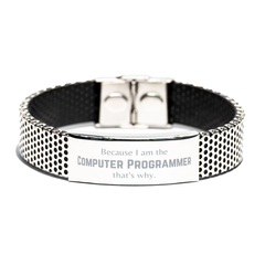 Funny Computer Programmer Gifts, Because I am the Computer Programmer, Appreciation Gifts for Computer Programmer, Birthday Stainless Steel Bracelet For Men, Women, Friends