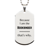 Funny Bookbinder Gifts, Because I am the Bookbinder, Appreciation Gifts for Bookbinder, Birthday Silver Dog Tag For Men, Women, Friends