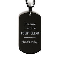 Funny Court Clerk Gifts, Because I am the Court Clerk, Appreciation Gifts for Court Clerk, Birthday Black Dog Tag For Men, Women, Friends