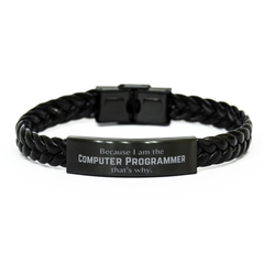 Funny Computer Programmer Gifts, Because I am the Computer Programmer, Appreciation Gifts for Computer Programmer, Birthday Braided Leather Bracelet For Men, Women, Friends