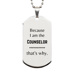 Funny Counselor Gifts, Because I am the Counselor, Appreciation Gifts for Counselor, Birthday Silver Dog Tag For Men, Women, Friends