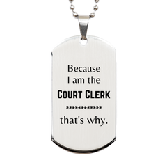 Funny Court Clerk Gifts, Because I am the Court Clerk, Appreciation Gifts for Court Clerk, Birthday Silver Dog Tag For Men, Women, Friends
