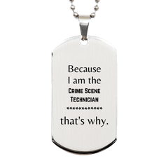 Funny Crime Scene Technician Gifts, Because I am the Crime Scene Technician, Appreciation Gifts for Crime Scene Technician, Birthday Silver Dog Tag For Men, Women, Friends