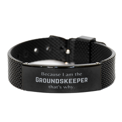 Funny Groundskeeper Gifts, Because I am the Groundskeeper, Appreciation Gifts for Groundskeeper, Birthday Black Shark Mesh Bracelet For Men, Women, Friends