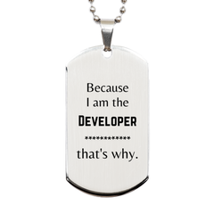 Funny Developer Gifts, Because I am the Developer, Appreciation Gifts for Developer, Birthday Silver Dog Tag For Men, Women, Friends