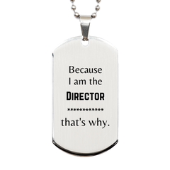 Funny Director Gifts, Because I am the Director, Appreciation Gifts for Director, Birthday Silver Dog Tag For Men, Women, Friends
