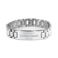 Funny Electrical Engineer Gifts, Because I am the Electrical Engineer, Appreciation Gifts for Electrical Engineer, Birthday Ladder Stainless Steel Bracelet For Men, Women, Friends