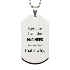 Funny Engineer Gifts, Because I am the Engineer, Appreciation Gifts for Engineer, Birthday Silver Dog Tag For Men, Women, Friends