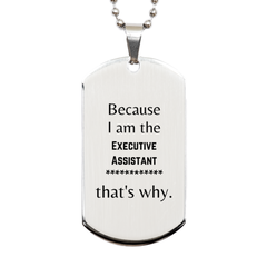 Funny Executive Assistant Gifts, Because I am the Executive Assistant, Appreciation Gifts for Executive Assistant, Birthday Silver Dog Tag For Men, Women, Friends
