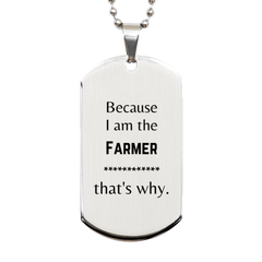 Funny Farmer Gifts, Because I am the Farmer, Appreciation Gifts for Farmer, Birthday Silver Dog Tag For Men, Women, Friends