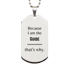 Funny Guide Gifts, Because I am the Guide, Appreciation Gifts for Guide, Birthday Silver Dog Tag For Men, Women, Friends