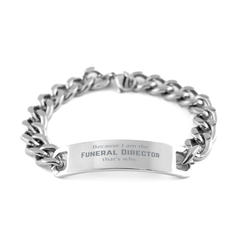 Funny Funeral Director Gifts, Because I am the Funeral Director, Appreciation Gifts for Funeral Director, Birthday Cuban Chain Stainless Steel Bracelet For Men, Women, Friends
