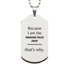 Funny Insurance Sales Agent Gifts, Because I am the Insurance Sales Agent, Appreciation Gifts for Insurance Sales Agent, Birthday Silver Dog Tag For Men, Women, Friends