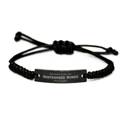 Funny Maintenance Worker Gifts, Because I am the Maintenance Worker, Appreciation Gifts for Maintenance Worker, Birthday Black Rope Bracelet For Men, Women, Friends