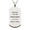Funny Massage Therapist Gifts, Because I am the Massage Therapist, Appreciation Gifts for Massage Therapist, Birthday Silver Dog Tag For Men, Women, Friends