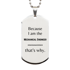 Funny Mechanical Engineer Gifts, Because I am the Mechanical Engineer, Appreciation Gifts for Mechanical Engineer, Birthday Silver Dog Tag For Men, Women, Friends