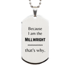 Funny Millwright Gifts, Because I am the Millwright, Appreciation Gifts for Millwright, Birthday Silver Dog Tag For Men, Women, Friends